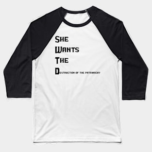 She Wants The Destruction of the Patriarchy Baseball T-Shirt